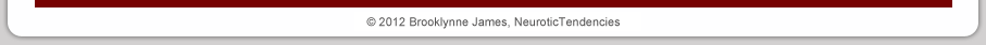 © 2012 Brooklynne James, NeuroticTendencies